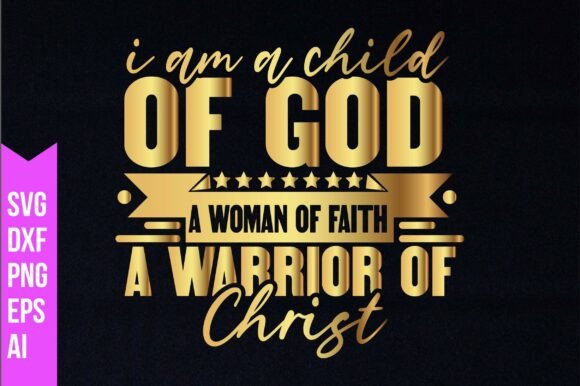 I Am a Child of God a Woman of Faith