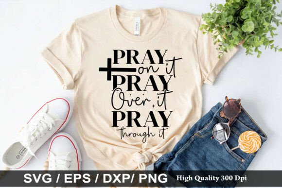 Pray on It Pray over It Pray Through SVG Review